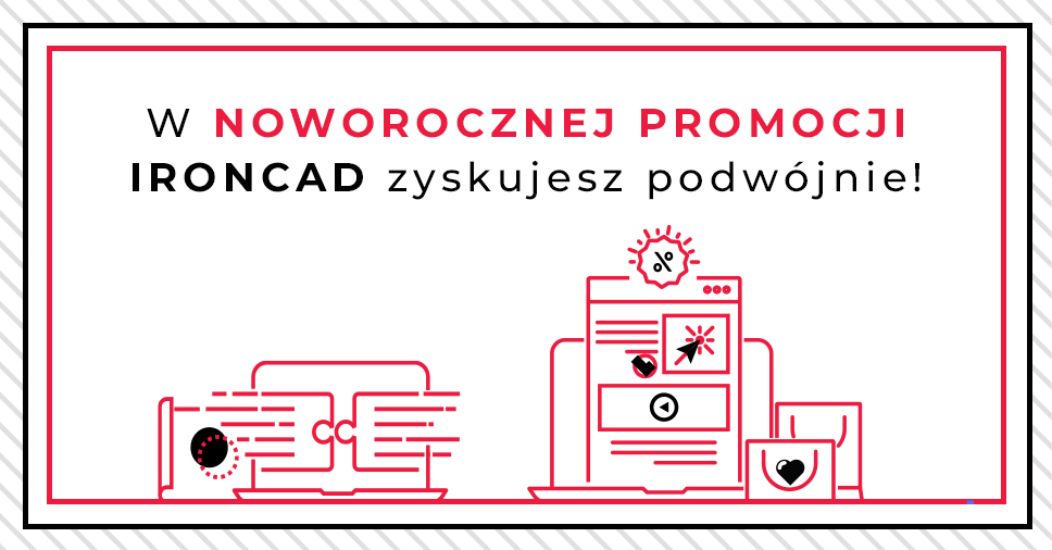 W noworocznej promocji IRONCAD zyskujesz podwójnie!