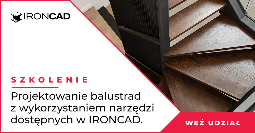 Szkolenie: Projektowanie balustrad z wykorzystanie narzędzi dostępnych w IRONCAD