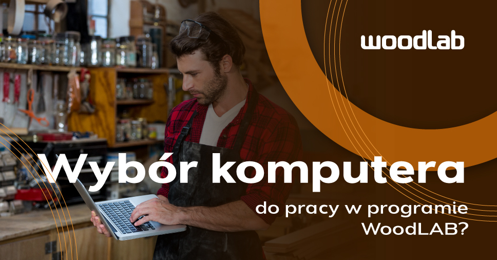 Jaki wybrać komputer do pracy w programie WOODLAB?