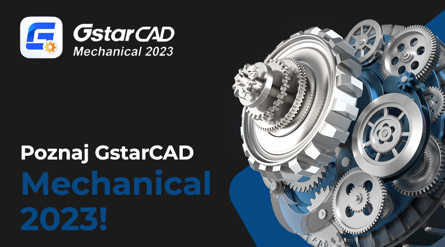 Poznaj GstarCAD Mechanical 2023 i jego funkcjonalność!