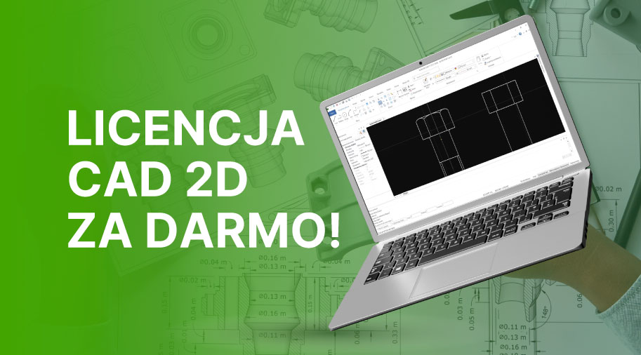 Otrzymaj ZA DARMO licencję CAD 2D! Zobacz, dlaczego warto!