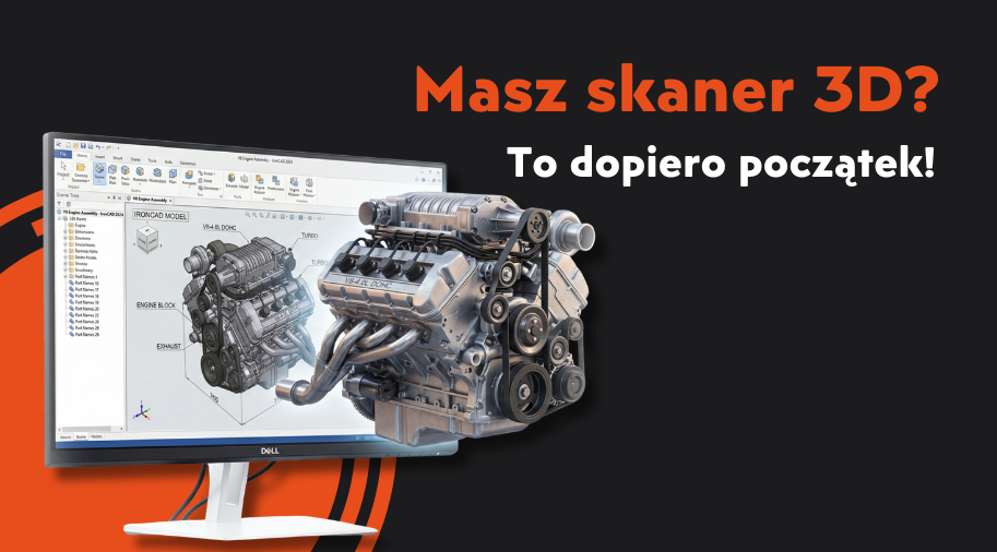 Masz skaner 3D? Zobacz, co tracisz bez dobrego CAD-a!