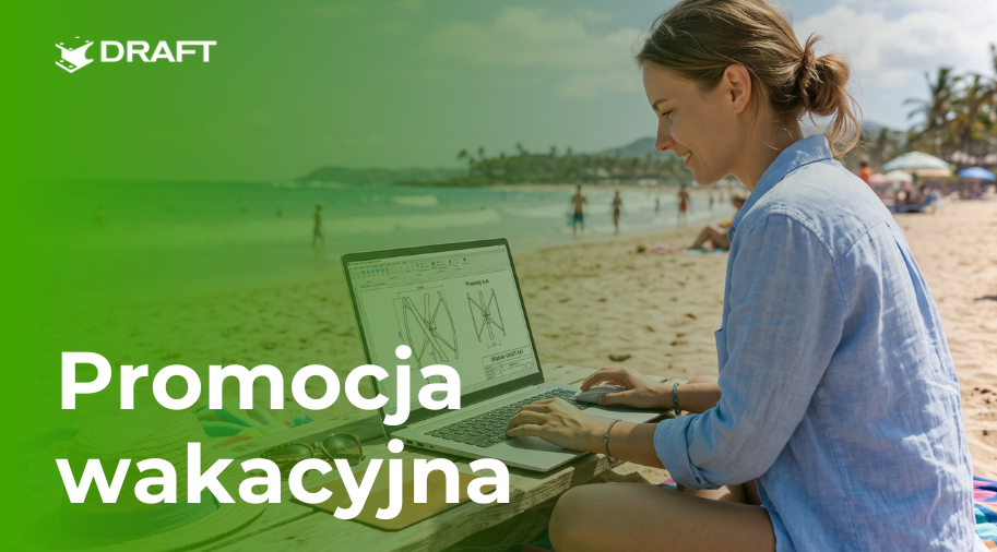 Promocja wakacyjna DRAFTCAD -30% na licencję wieczystą + bonusy
